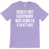 surely not everybody was kung fu fighting T-Shirt