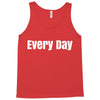 every day Tank Top