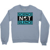 science not silence Crewneck Sweatshirt
