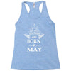 the best teachers are born in may Racerback Tank