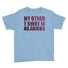 my other t shirt is hilarious Youth Tee