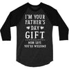 I&rsquo;m Your Father&rsquo;s Day Gift Mom Says You&rsquo;re Welcome 3/4 Sleeve Shirt