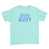 the man,myth,legend scott Youth Tee