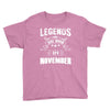 Legends Are Born In November Youth Tee