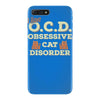 i have o.c.d obsessive cat disorder iPhone 7 Plus Case