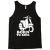 born to ride Tank Top