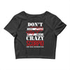 don't flirt with me i love may girl she is a crazy scorpio she will mu Crop Top