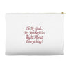 my mother was right Accessory Pouches