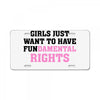 girls just want to have fundamental rights License Plate