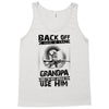 Back Off I Have A Crazy Grandpa And I am not Afraid To Use Him Tank Top