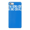 i'm kind of a big deal free shipping worldwide iPhone 7 Case
