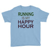 running is my happy hour Youth Tee