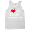 i love my dad Tank Top