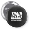 Train Insane Or Remain The Same Pin-back button