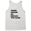 train insane or remain the same workout gym fitness exercise tee shirt Tank Top