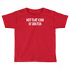 not that kind of doctor Toddler T-shirt