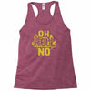 oh hell no Racerback Tank
