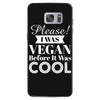 please i was vegan before it was cool Samsung Galaxy S7