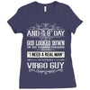 And 8th Day God Look Down So God Made A Virgo Guy, Nice, Made, Look, G Ladies Fitted T-Shirt