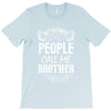 My Favorite People Call Me Brother T-Shirt