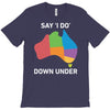 say i do down under T-Shirt