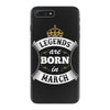 Legends Are Born In March iPhone 7 Plus Case