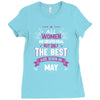 All Women Created Equal But The Best Born In May Ladies Fitted T-Shirt