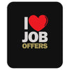 i love job offers Mousepad