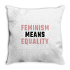 Feminism Means Equality Throw Pillow