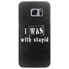 i was with stupid Samsung Galaxy S7 Edge
