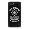 You Matter Unless You Multiply Yourself by the Speed of Light Squared. iPhone 7 Plus Case