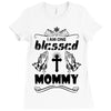 I Am One Blessed Mommy Ladies Fitted T-Shirt