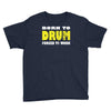 born to drum forced to work Youth Tee