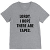 Lordy I Hope there Are Tapes V-Neck Tee