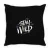 stay wild Throw Pillow