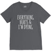 everything hurts and i&rsquo;m dying V-Neck Tee