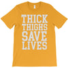 thick thighs save lives T-Shirt