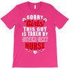 sorry girls this guy is taken by super sexy nurse T-Shirt