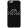 ask me about my ninja iPhone 6/6s Case