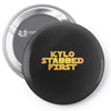kylo stabbed first Pin-back button