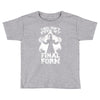 this isn't even my final form2 Toddler T-shirt
