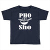 pho sho Toddler T-shirt