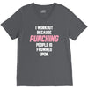 I Workout Because Punching People Is Frowned Upon V-Neck Tee