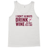 i don't always drink wine Tank Top