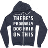 there's probably dog hair on this Zipper Hoodie