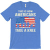 This Is How Americans Take A Knee T-Shirt