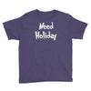 need holiday Youth Tee