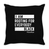 Rooting for Everybody Throw Pillow