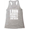 i run because i really like beer Racerback Tank