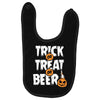 trick or treat or beer Baby Bibs